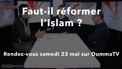 Bientôt sur  OummaTV: "Faut-il réformer l'Islam ?"