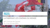 La Fabrique les Cinémas du Monde, FESTIVAL DE CANNES 2015