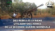Des rebelles syriens utilisent des armes de la Seconde guerre mondiale