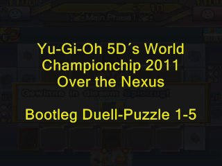 Duell-Puzzle 1-5 Bootleg (Yu-Gi-Oh 5D´s WCC 2011 Over the Nexus)