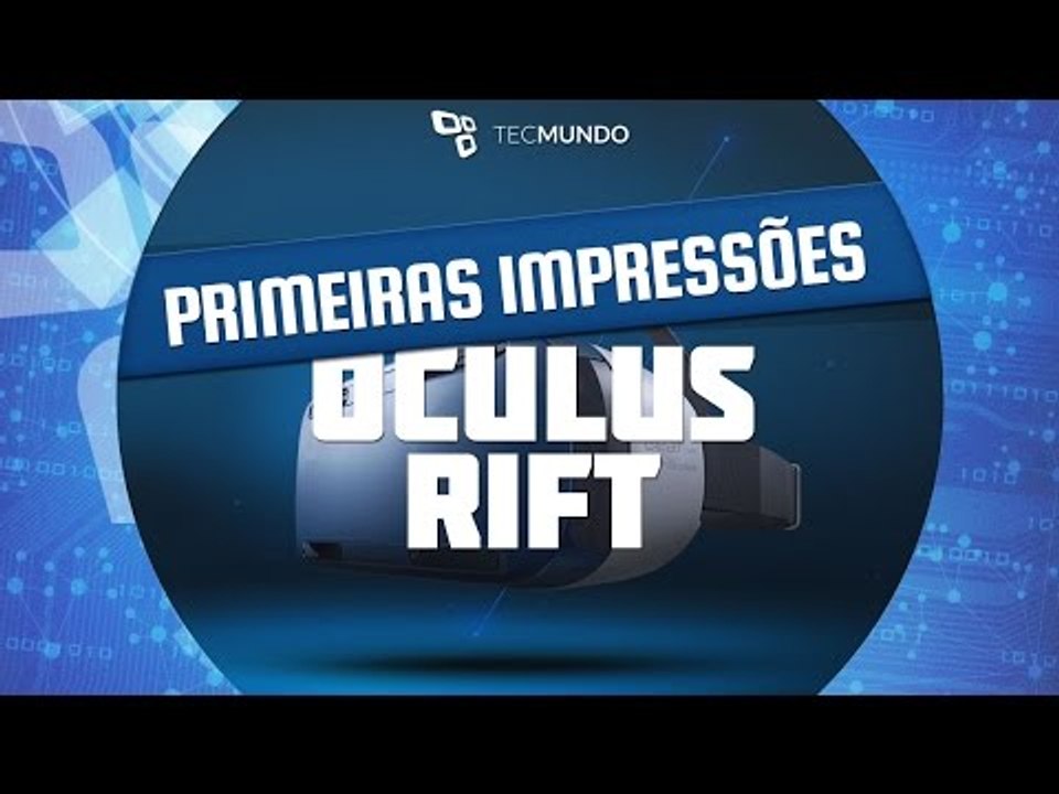 Oculus Rift Dev Kit 2: primeiras impressões - TecMundo