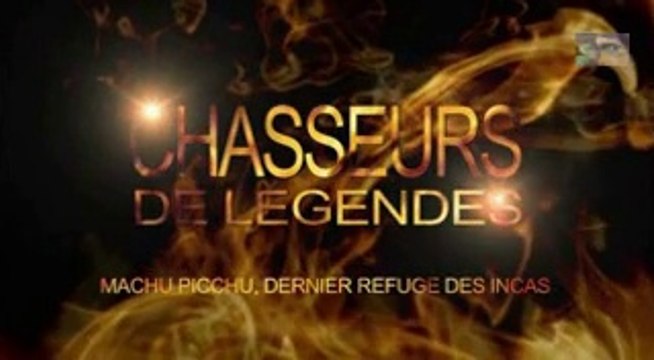 dernier refuge des Incas,Machu Picchu [Chasseurs de légendes S03E05]