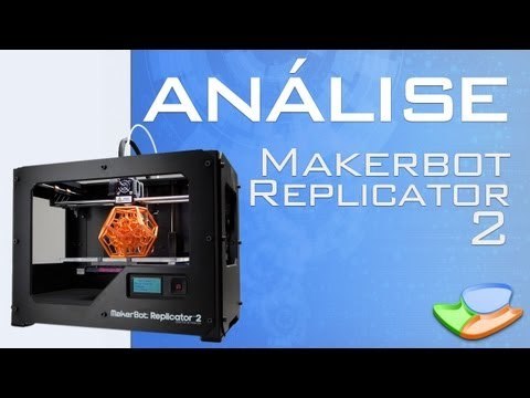 Testamos a Impressora 3D MakerBot Replicator 2 - Tecmundo