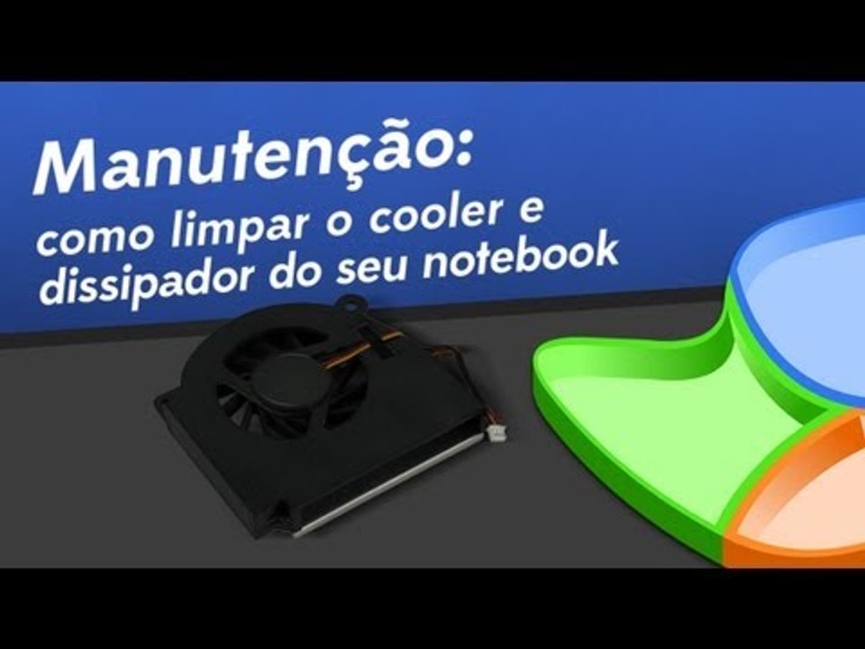 Como limpar o Cooler e o dissipador do seu notebook [Dicas - Manutenção] - Tecmundo