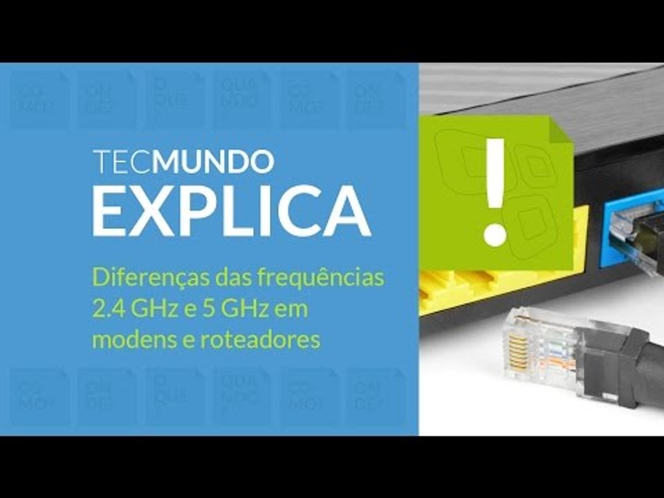 TecMundo Explica: WiFi - qual a diferença entre 2,4 GHz e 5 GHz?