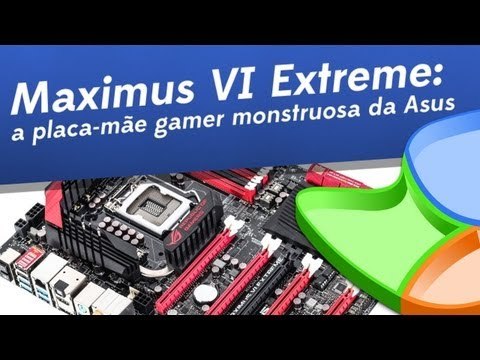 Maximus VI Extreme: a placa-mãe gamer monstruosa da ASUS - [Tecmundo]