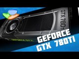 NVIDIA GeForce GTX 780 Ti [Análise de Produto] - Tecmundo