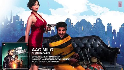 Aao Milo' Full AUDIO Song _ Chor Bazaari _ T-Series