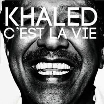 C'est la vie- Cheb Khaled