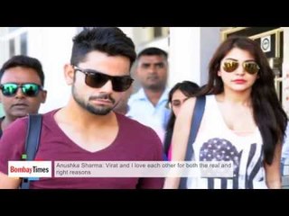 Anushka Sharma:Virat and I Love Each Other for Both the Real and Reasons