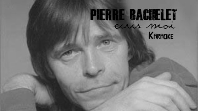 KARAOKE PIERRE BACHELET - Ecris moi