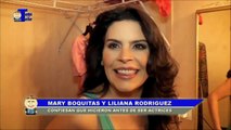 Mary Boquitas y Liliana Rodriguez confiesan que hicieron antes de ser actrices