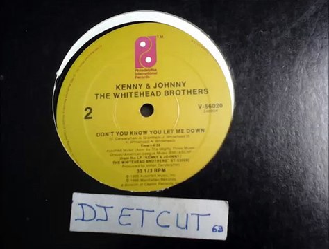 KENNY & JOHNNY THE WHITEHEAD BROTHERS -DON'T YOU KNOW YOU LET ME DOWN(RIP ETCUT=PHILADELPHIA INTERNATIONAL REC 86