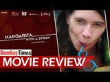 Movie Review  Margarita With a Straw '