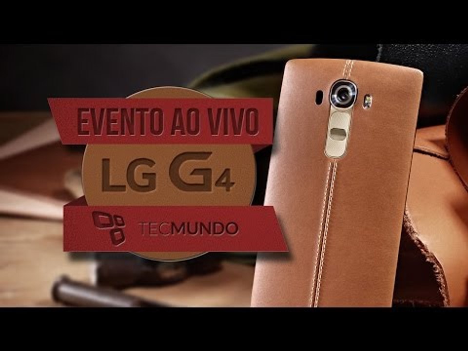Evento LG: anúncio oficial do novo smartphone G4 - ao vivo às 12h!