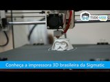 Conheça a impressora 3D brasileira da Sigmatic [Tudo Geek Show] - TecMundo