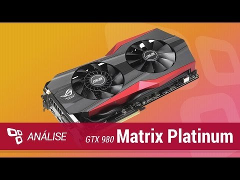 ASUS GeForce GTX 980 Matrix Platinum [Análise] - Tecmundo