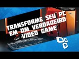 8 passos para transformar seu PC em um verdadeiro 