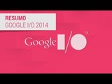 Google I/O 2014: resumo da conferência - TecMundo