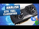 EVGA GeForce GTX 780 Ti Classified [Análise de Produto] - Tecmundo