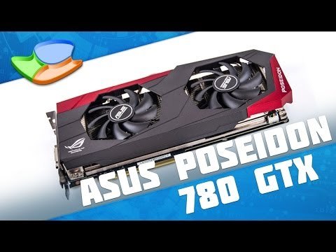 ASUS GeForce GTX 780 Poseidon Platinum [Análise de Produto] - Tecmundo