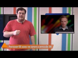Hoje no Tecmundo (16/01) - impressão 3D pelo Photoshop, celular contra espiões e arte no Excel