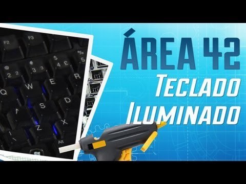 Como fazer um teclado iluminado para o seu PC [Área 42] - Baixaki