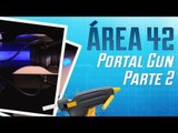 Como fazer uma Portal Gun - Parte 2 [Área 42]