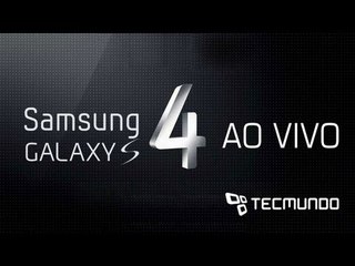 Anúncio do Galaxy S4 (Samsung Unpacked) - Cobertura Ao Vivo [Tecmundo]