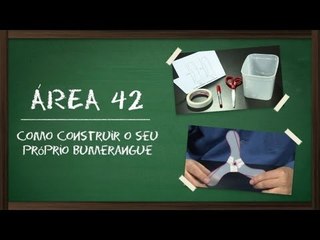 Como construir o seu próprio bumerangue [Área 42] - Tecmundo