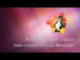 9 formas de usar o Linux para consertar o Windows [Dicas] - Baixaki