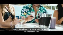 Tito El Bambino - A Que No Te Atreves (Dj Karlos Henrik Edit)