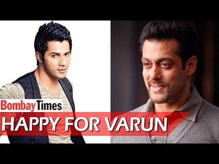 Salman Khan ‘Happy’ For Varun Dhawan - BT