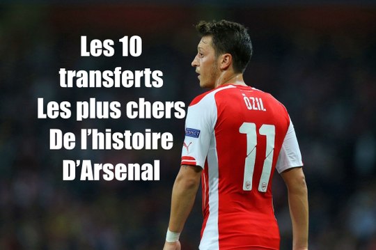 Arsenal: Top 10 transferts les plus chers de l'histoire des Gunners