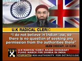 UK radical cleric Anjem Choudary plans Delhi march for Sharia - NewsX