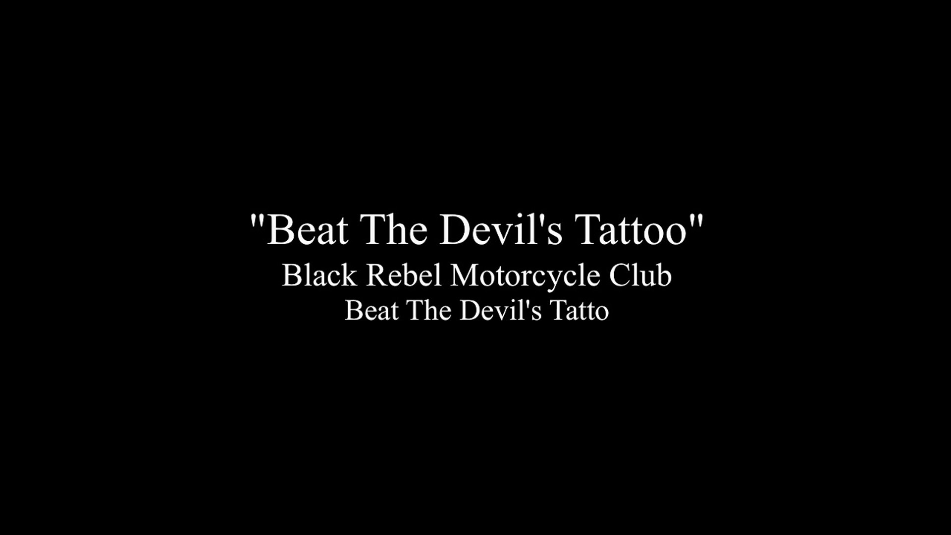 Black Rebel Motorcycle Club - Beat the Devil's Tattoo (Lyrics) - video  Dailymotion