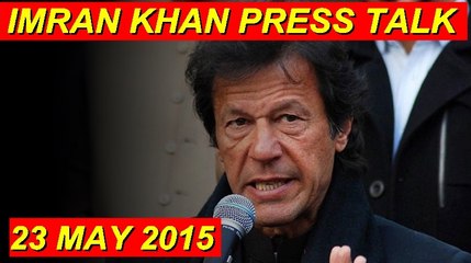 Imran Khan Press Conference 23rd May 2015
