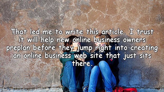 Will You Get A Great ROI For The Time You Spend Creating Your First Online Business Web Site?
