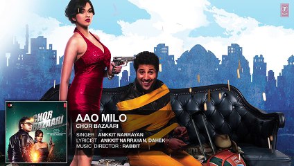 'Aao Milo' Full AUDIO Song _ Chor Bazaari  | Video Hub