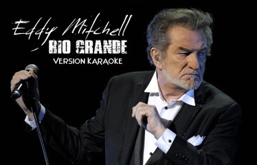 KARAOKE EDDY MITCHELL - Rio Grande
