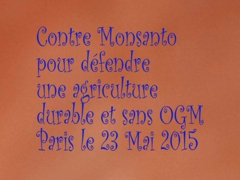 Contre Monsanto pour défendre une agriculture durable et sans OGM le 23 Mai 2015