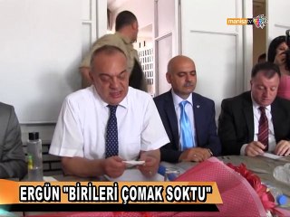 ERGÜN ''BİRİLERİ ÇOMAK SOKTU''