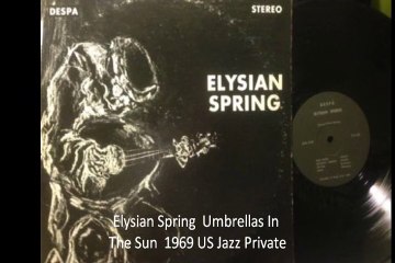 Elysian Spring "Umbrellas In The Sun" 1969 US Jazz Private