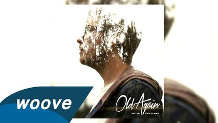 Old Again -  I Think You're Going About This Whole Your Life Thing t...