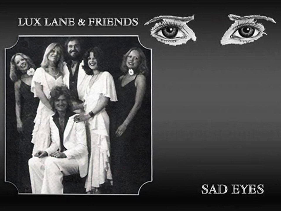 LUX LANE & FRIENDS ......... Sad Eyes