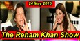 Imran Khan in The Reham Khan Show 24th May 2015- The Reham Khan Show With Imran Khan 24 May 2015