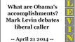 What are Obama's accomplishments? Mark Levin debates liberal caller