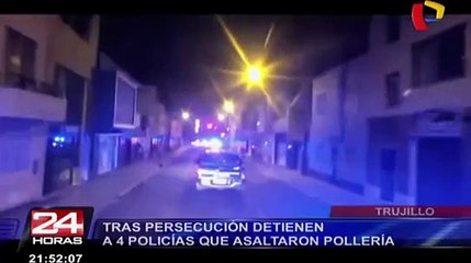 Detienen a cuatro policías que asaltaron pollería en Trujillo