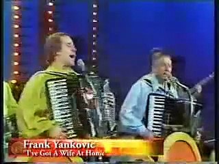 Frank Yankovic, I've Got A Wife At Home Polka"