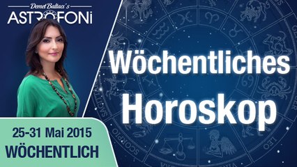 Monatliche Astrologie und Horoskop-Videos (25-31 Mai 2015)
